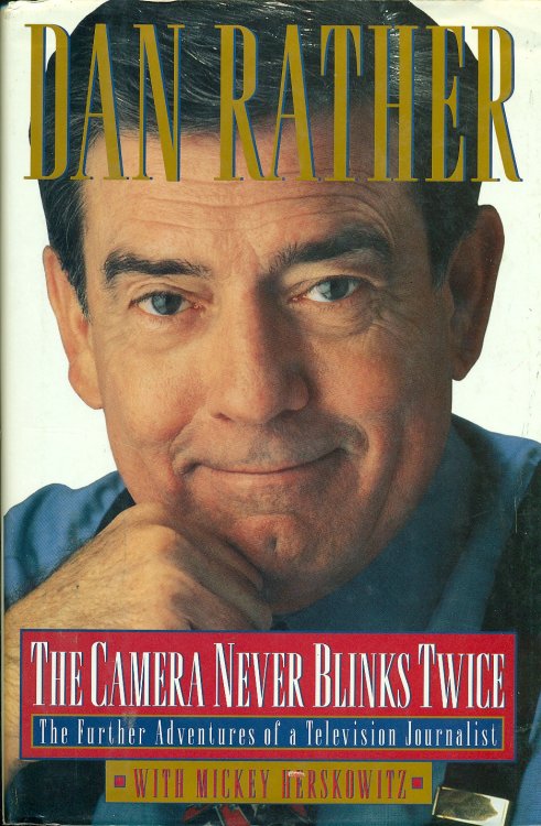 The Camera Never Blinks Twice The Further Adventures of a Television Journalist