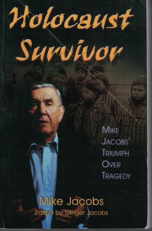 Holocaust Survivor - Mike Jacobs' Trumph over Tragedy