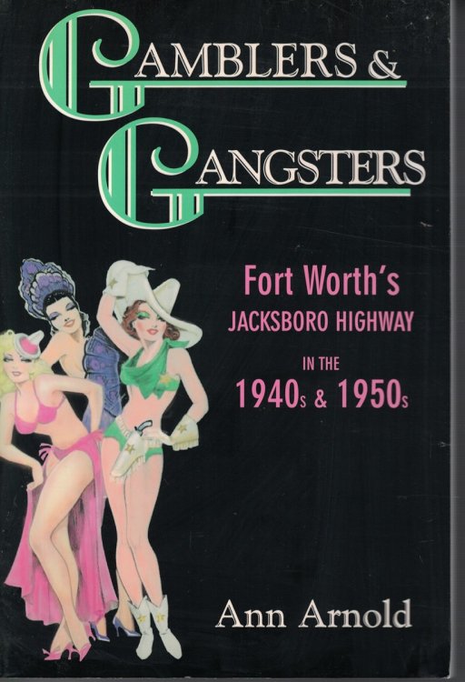Gamblers and Gangsters - Fort Worths Jacksboro Highway in the 1940s and 1950s