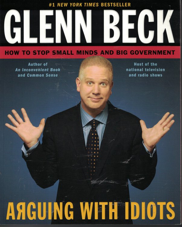 Arguring With Idiots How to Stop Small Minds and Big Government