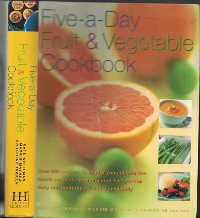 Five a Day Fruit and Vegetable Cookbook - over 200 Recipes to Ensure You Achieve the Health Expert's Recommended