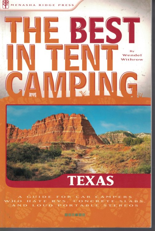 Best in Tent Camping - Texas Guide for Car Campers Who Hate RVS, Concrete Slabs and Loud Portable Stereos