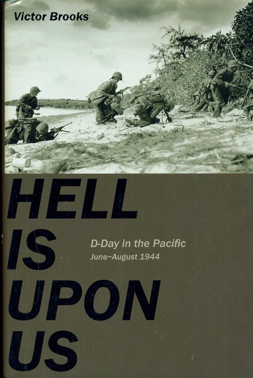 Hell Is Upon Us D-Day in the Pacific June-August 1944