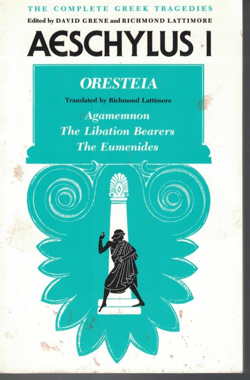 Aeschylus I - Oresteia Aamemnon, the Libation Bearers, the Eumenides