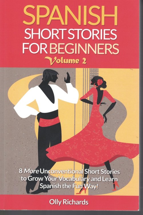 Spanish Shor Stories for Beginners Volume 2 - 8 More Unconventional Short Soties to Grow Your Vocabulary