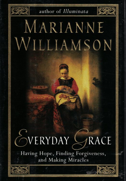 Everyday Grace; Having Hope, Finding Forgiveness, and Making Miracles
