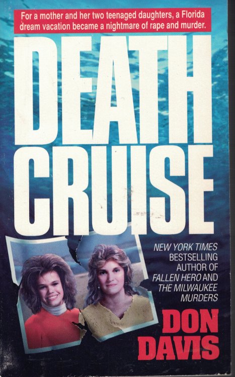 Death Cruise For a Mother and Her Two Daughters, a Florida Dream Vacation Became a Nightmare of Rape and Muder