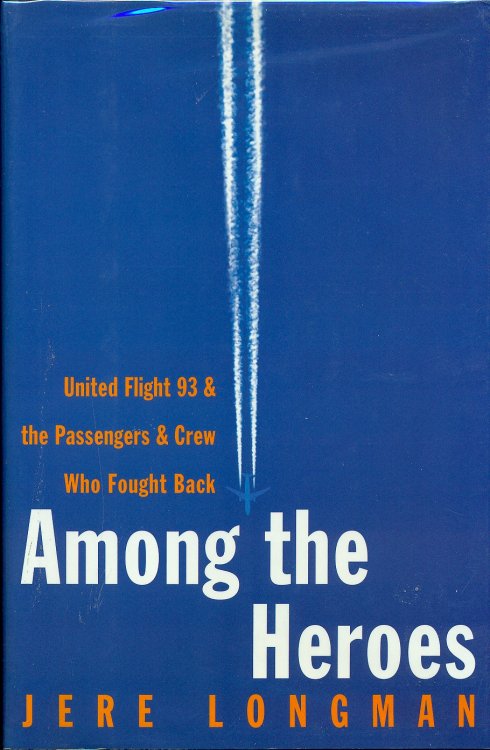 Among The Heroes United Flight 93 and the Passengers and Crew Who Fought Back