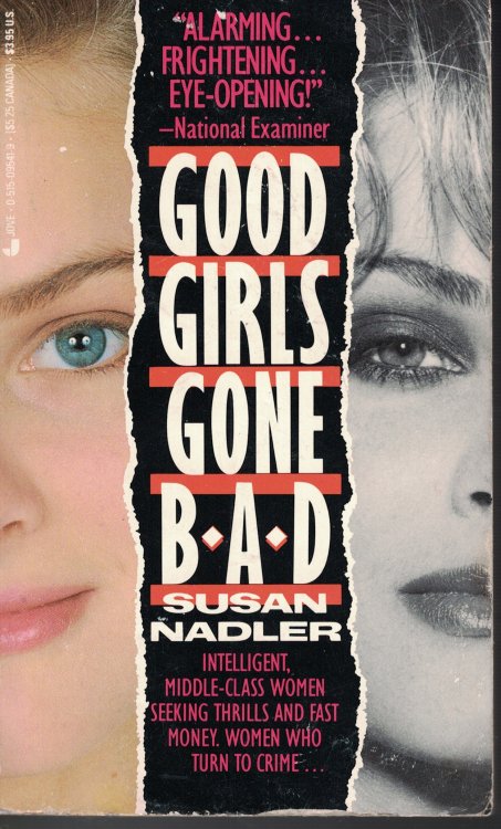 Good Girls Gone Bad Intelligent, Middle Class Women Seeking Thrills and Fast Mone Women Who Turn to Crime