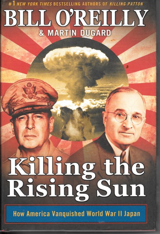 Killing The Rising Sun How America Vanquished World War II Japan
