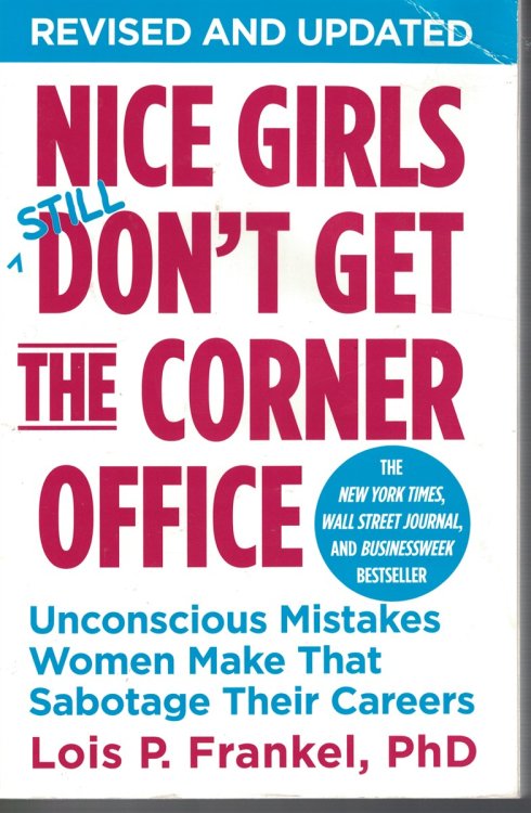 Nice Girls Still Don't Get the Corner Office Unconscious Mistakes Women Make That Sabotage Their Careers