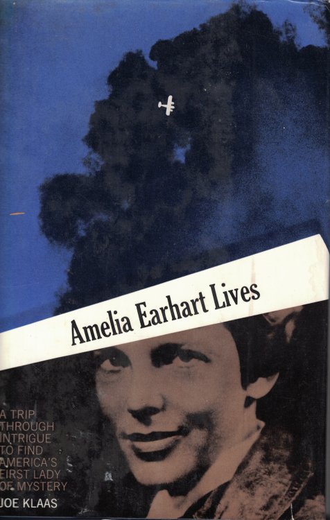 Amelia Earhart Lives A Trip through Intrugue to America's First Lady of Mystery