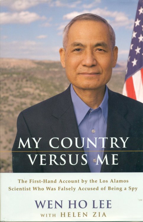 My Country Versus Me The First-Hand Account by the Los Alamos Scientist Who Was Falsely Accused of Being a Spy