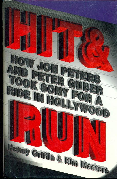 Hit And Run How Jon Peters and Peter Guber Took Sony for a Ride in Hollywood