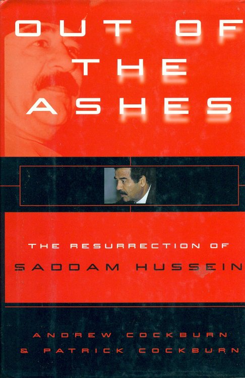 Out Of The Ashes The Resurrection of Saddam Hussein