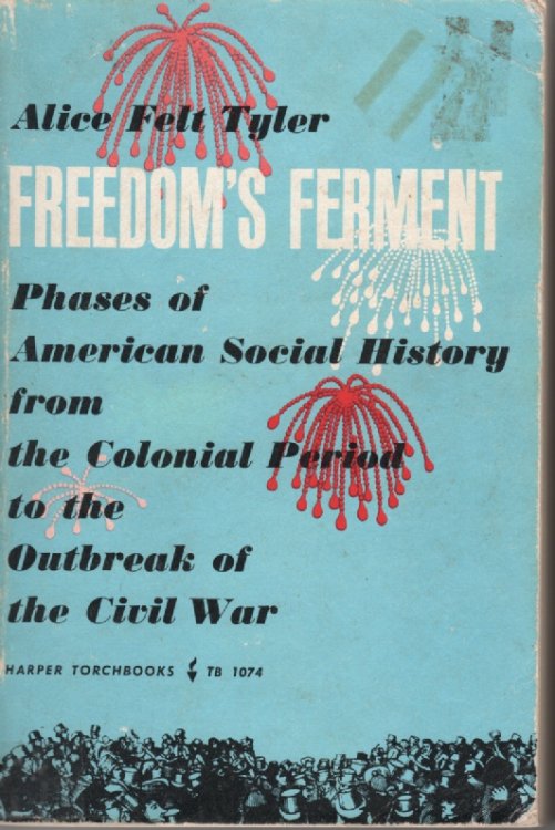 Freedom's Ferment Phases of American Social History from the Colonial Period to the Outbreak of the Civil War