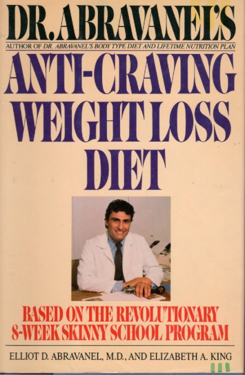 Dr. Abravanel's Anti-Craving Weight Loss Diet Based on the 8-Week Skinny School Program
