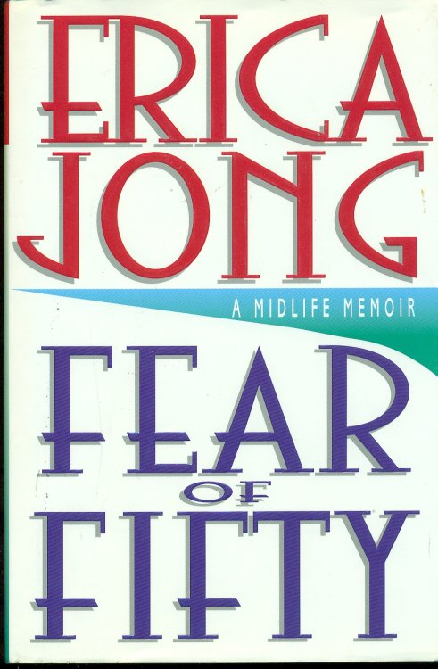 Fear Of Fifty A Midlife Memoir