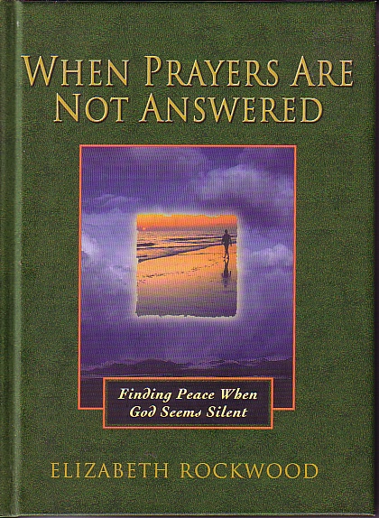 When Prayers Are Not Answered Finding Peace when God Seems Silent