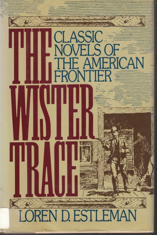 Wister Trace Classic Novels of the American Frontier