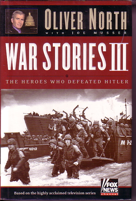 War Stories III The Heroes Who Defeated Hitler