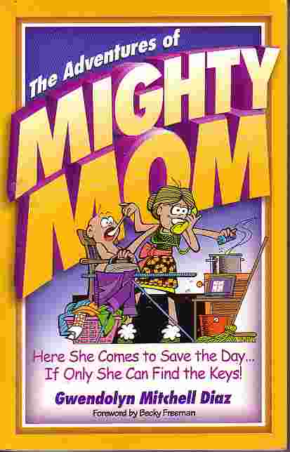 Adventures Of Mighty Mom Here She Comes to Save the Day . if Only She Can Find the Keys