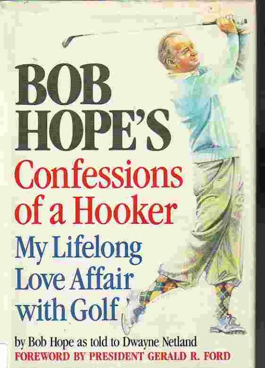 Confessions Of A Hooker My Lifelong Love Affair with Golf