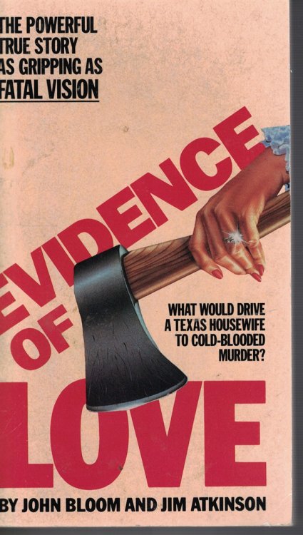Evidence of Love; What Would Drive a Texas Housewife to Cold Blooded Murder