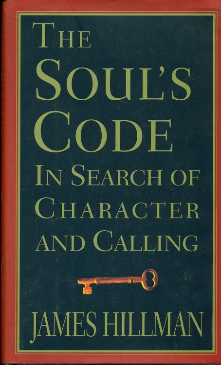 The Soul's Code In Search of Character and Calling