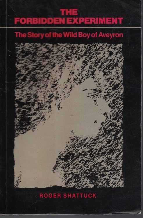 Forbidden Experiment; The Story of the Wild Boy of Aveyron