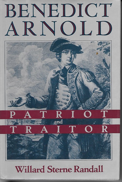 Benedict Arnold; Patriot and Traitor