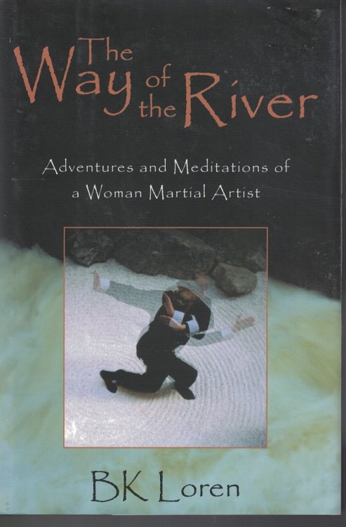Way of the River; Adventures and Meditations of a Woman Martial Artist