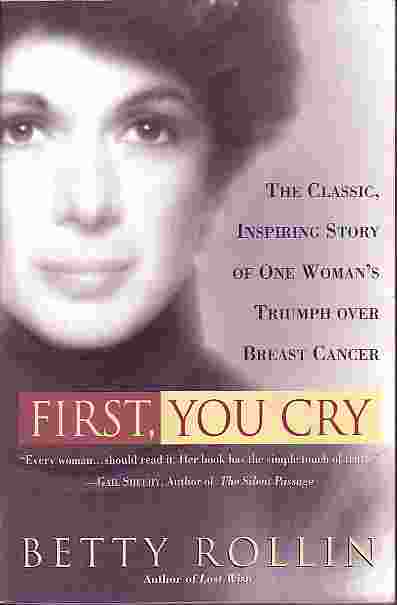First, You Cry Classic Inspiring Story of One Woman's Triumph over Breast Cancer