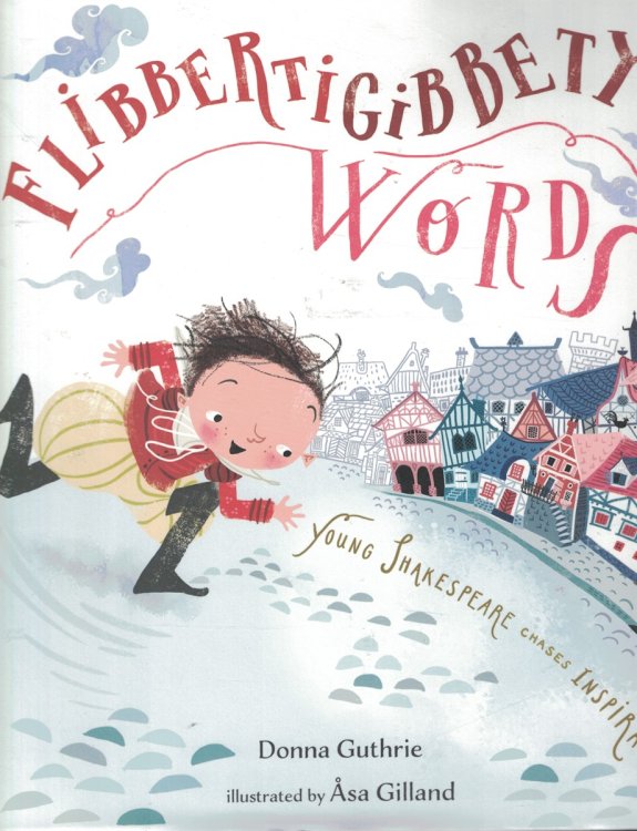 Flibbertigibbety Words - Young Shakespeare Chases Inspiration