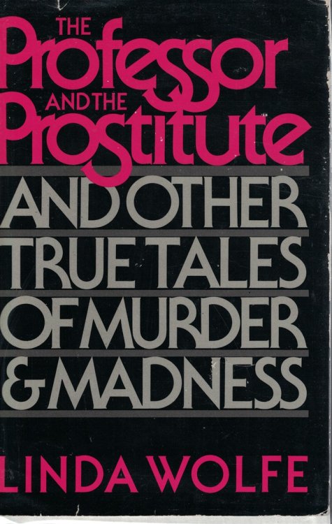 Professor And The Prostitute And Other True Tales Of Muder And Madness