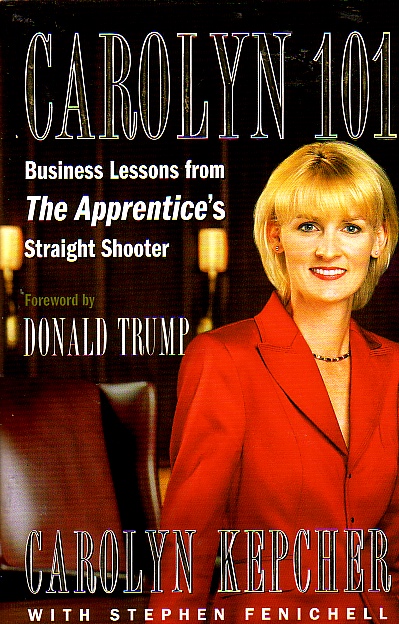 Carolyn 101 Business Lessons from the Apprentice's Straight Shooter