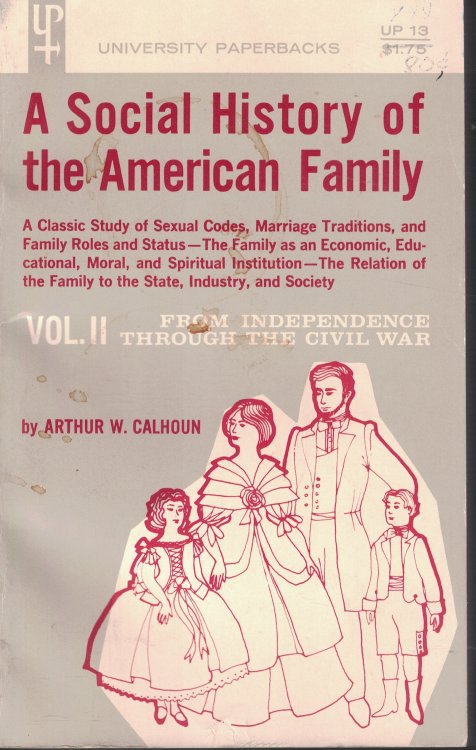 A Soical History Of The American Family Volume II 1776 To 1865 From Independence through the Civil War