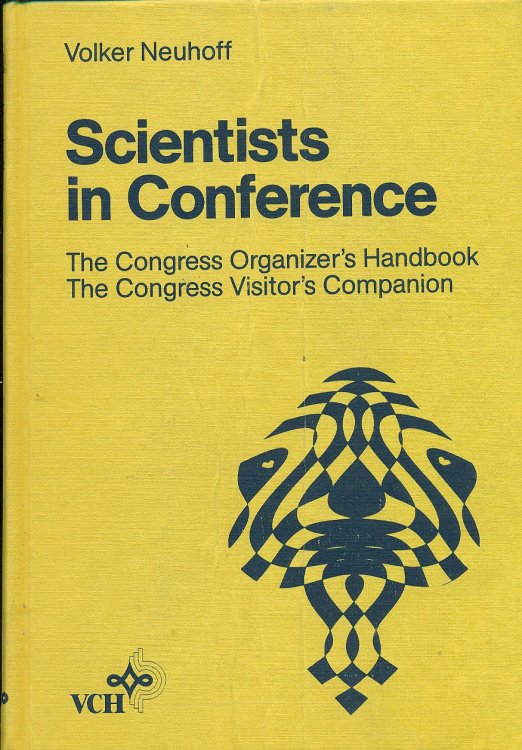 Scientists In Conference The Congress Organizer's Handbook, the Congress Visitor's Companion