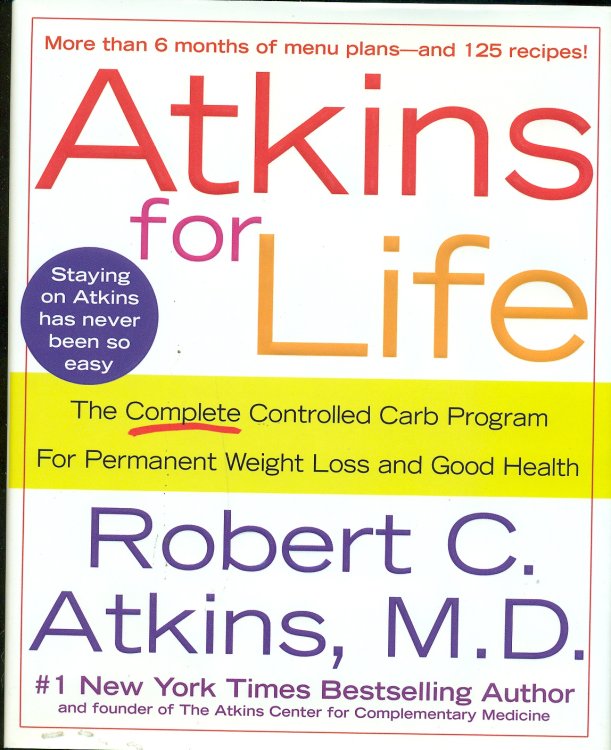 Atkins For Life The Complete Controlled Carb Program for Permanent Weight Loss and Good Health