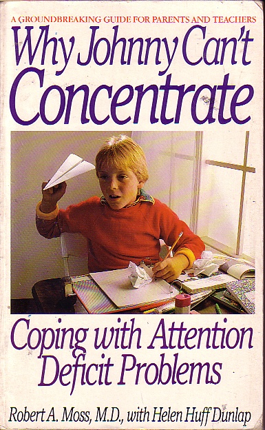 Why Johnny Can't Concentrate Coping with Attention Deficit Problems