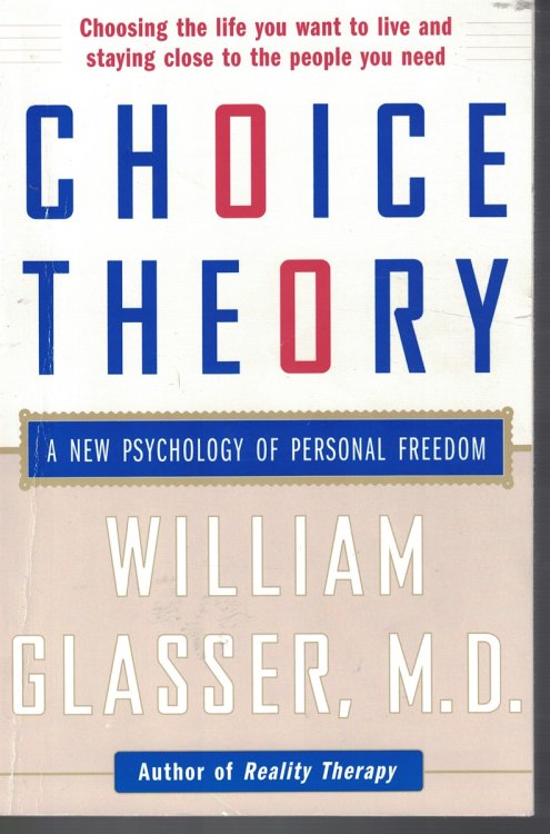 Choice Theory New Psychology of Personal Freedom
