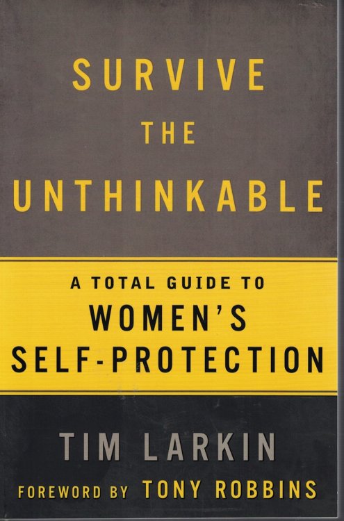 Surive the Unthinkable A Total Guide to Women's Self Protection