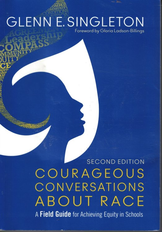 Courageous Conversations about Race A Field Guide for Achieving Equity in Schools