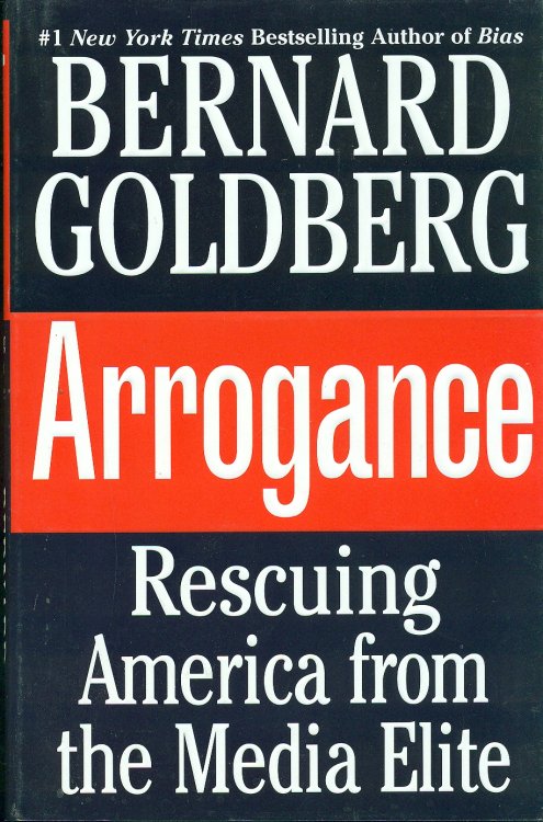 Arrogance Rescuing America from the Media Elite