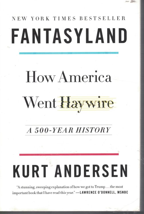 Fantasyland - How America Went Haywire a 500 Year History