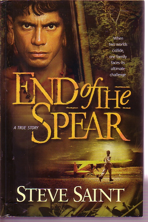 End of the Spear When Two Worlds Collide, One Family Faces its Ultimate Challenge
