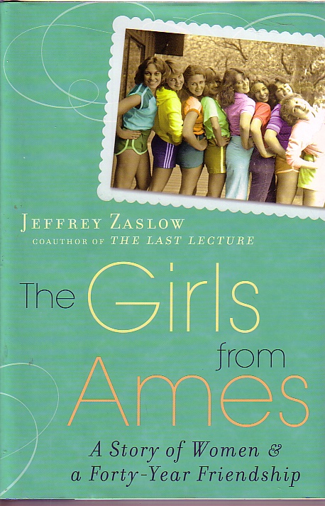 The Girls From Ames A Story of Women and a Forty-Year Friendship