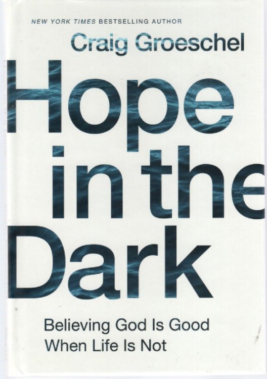 Hope in the Dark; Believing God is Good when Life is Not