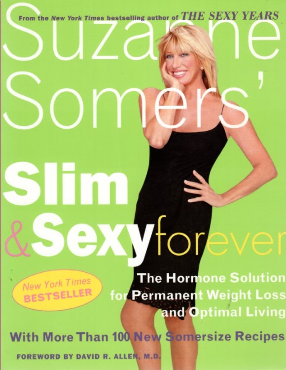 Suzanne Somers' Slim and Sexy Forever; The Hormone Solution for Permanent Weight Loss and Optimal Living