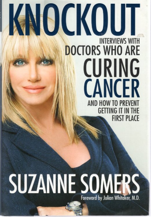 Knockout; Interviews with Doctors Who Are Curing Cancer--And How to Prevent Getting it in the First Place